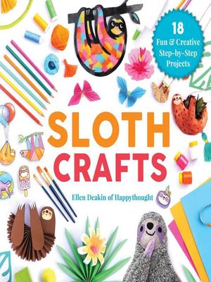 cover image of Sloth Crafts: 18 Fun & Creative Step-by-Step Projects